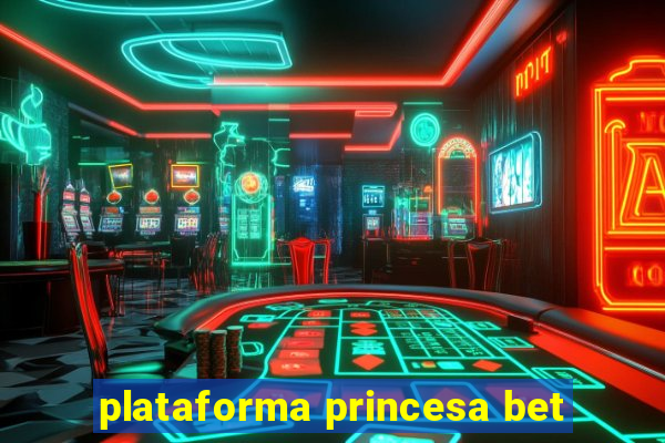 plataforma princesa bet